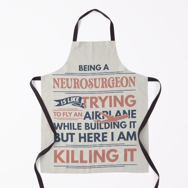 Item preview, Being A Neurosurgeon Is Like Trying To Fly An Airplane While Building It But Here I Am Killing It Neurosurgeon Quotes Neurosurgeon Funny Gift idea Funny Neurosurgeon Design designed and sold by Mmmm3344.
