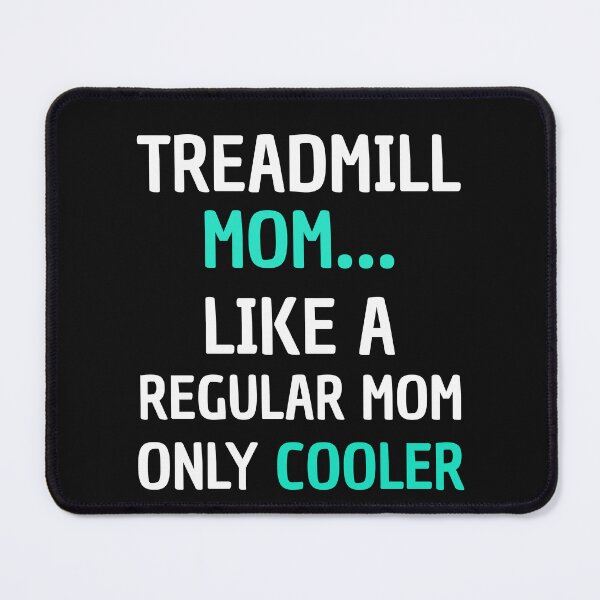 Item preview, Treadmill Mom Like A Regular Mom Only Cooler Funny Mom Gift designed and sold by SharpThreadZ.