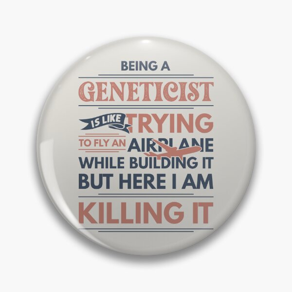 Item preview, Being A Geneticist Is Like Trying To Fly An Airplane While Building It But Here I Am Killing It Geneticist Quotes Geneticist Funny Gift idea Funny Geneticist Design designed and sold by Mmmm3344.