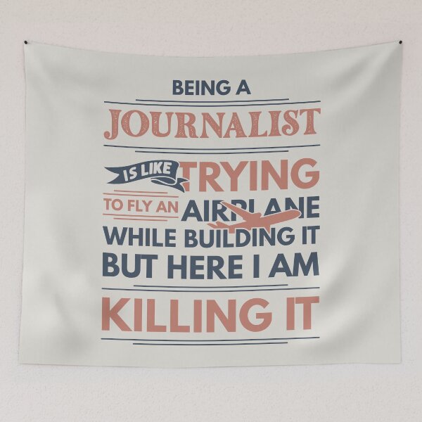 Item preview, Being A Journalist Is Like Trying To Fly An Airplane While Building It But Here I Am Killing It Journalist Quotes Journalist Funny Gift idea Funny Journalist Design designed and sold by Mmmm3344.