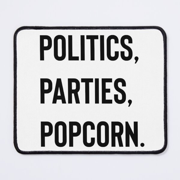 Item preview, Politics, Parties, Popcorn. designed and sold by tinytiger77.
