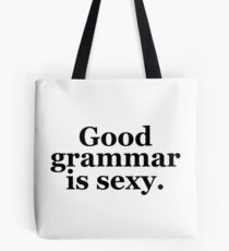 Good grammar is sexy. Tote Bag