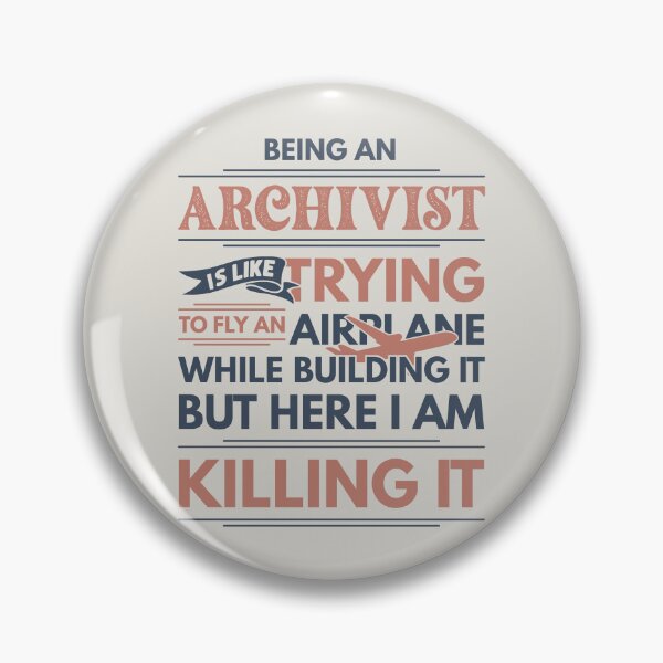 Item preview, Being An Archivist Is Like Trying To Fly An Airplane While Building It But Here I Am Killing It Archivist Quotes Archivist Funny Gift idea Funny Archivist Design designed and sold by Mmmm3344.