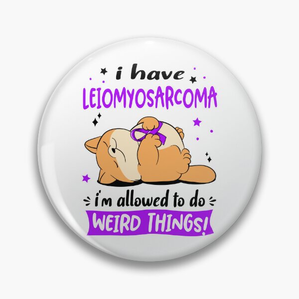 Item preview, Leiomyosarcoma Awareness Funny I have Leiomyosarcoma i'm allowed to do Weird Things! designed and sold by JanetShop809.
