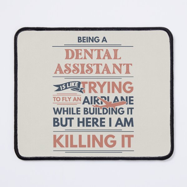 Item preview, Being A Dental Assistant Is Like Trying To Fly An Airplane While Building It But Here I Am Killing It Dental Assistant Quotes Dental Assistant Funny Gift idea Funny Dental Assistant Design designed and sold by Mmmm3344.