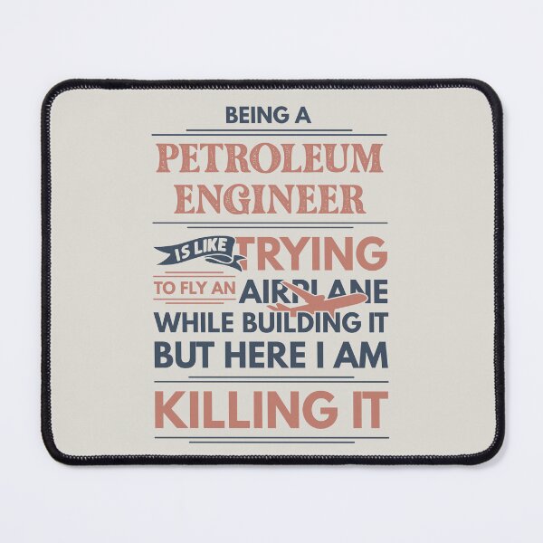 Item preview, Being A Petroleum Engineer Is Like Trying To Fly An Airplane While Building It But Here I Am Killing It Petroleum Engineer Quotes Petroleum Engineer Funny Gift idea Funny Petroleum Engineer Design designed and sold by Mmmm3344.