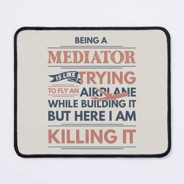 Item preview, Being A Mediator Is Like Trying To Fly An Airplane While Building It But Here I Am Killing It Mediator Quotes Mediator Funny Gift idea Funny Mediator Design designed and sold by Mmmm3344.