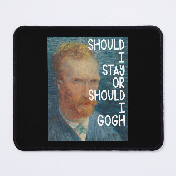 Item preview, Should I Stay Or Should I Gogh Funny Pun Lyrics Design designed and sold by PunnyLyrics.