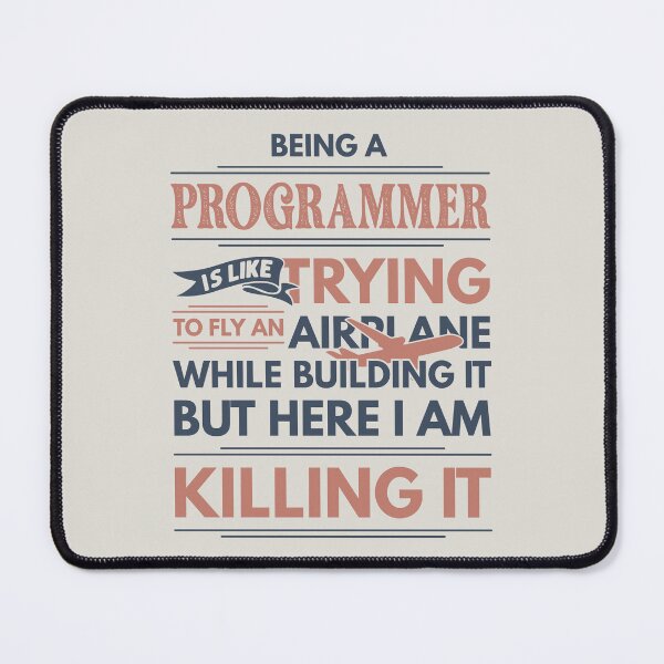 Item preview, Being A Programmer Is Like Trying To Fly An Airplane While Building It But Here I Am Killing It Programmer Quotes Programmer Funny Gift idea Funny Programmer Design designed and sold by Mmmm3344.