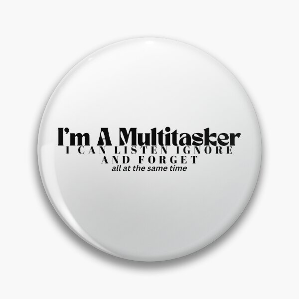 Item preview, I'm A Multitasker I Can Listen Ignore And Forget / Sarcastic / Sarcasm /Attitude / Dark Humor/Funny Saying designed and sold by Alexa5454.