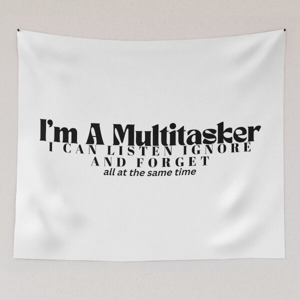 Item preview, I'm A Multitasker I Can Listen Ignore And Forget / Sarcastic / Sarcasm /Attitude / Dark Humor/Funny Saying designed and sold by Alexa5454.
