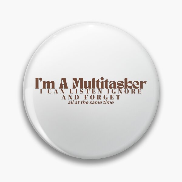 Item preview,  I'm A Multitasker I Can Listen Ignore And Forget / Sarcastic / Sarcasm /Attitude / Dark Humor/Funny Saying designed and sold by Alexa5454.