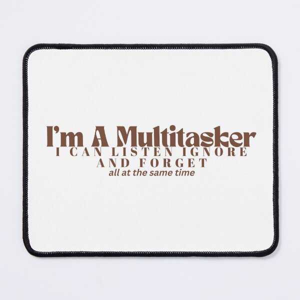 Item preview, I'm A Multitasker I Can Listen Ignore And Forget / Sarcastic / Sarcasm /Attitude / Dark Humor/Funny Saying designed and sold by Alexa5454.