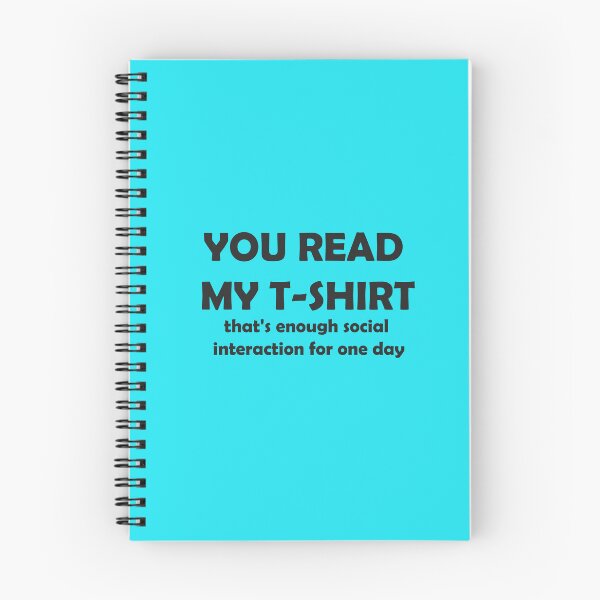 Item preview, You read my t-shirt. that's enough social interaction for one day Essential T-Shirt Designed and sold by digerati designed and sold by YouSsefHN05.