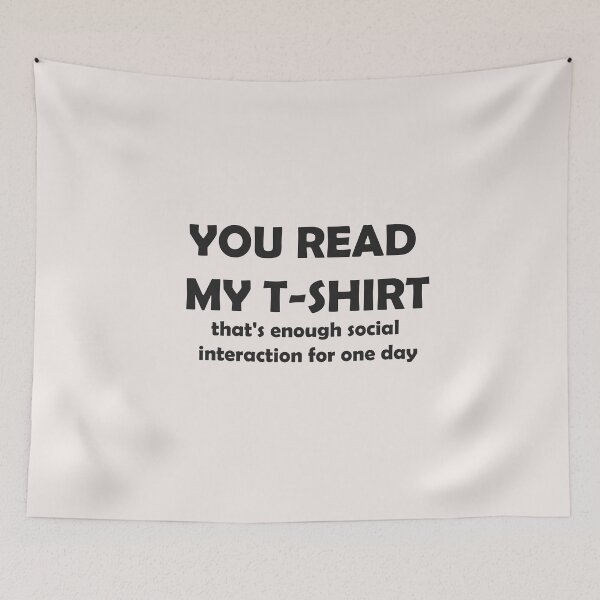Item preview, You read my t-shirt. that's enough social interaction for one day Essential T-Shirt Designed and sold by digerati designed and sold by YouSsefHN05.