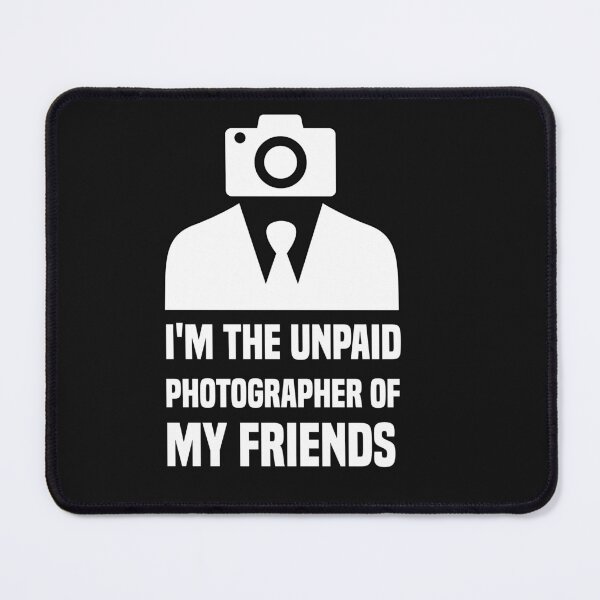 Item preview, funny i'm the unpaid photographer of my friends designed and sold by Crystakim.
