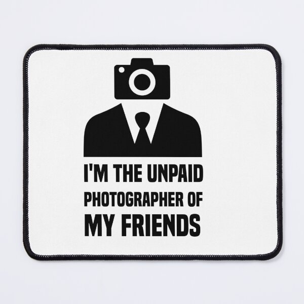 Item preview, funny, i'm the unpaid photographer of my friends designed and sold by Crystakim.