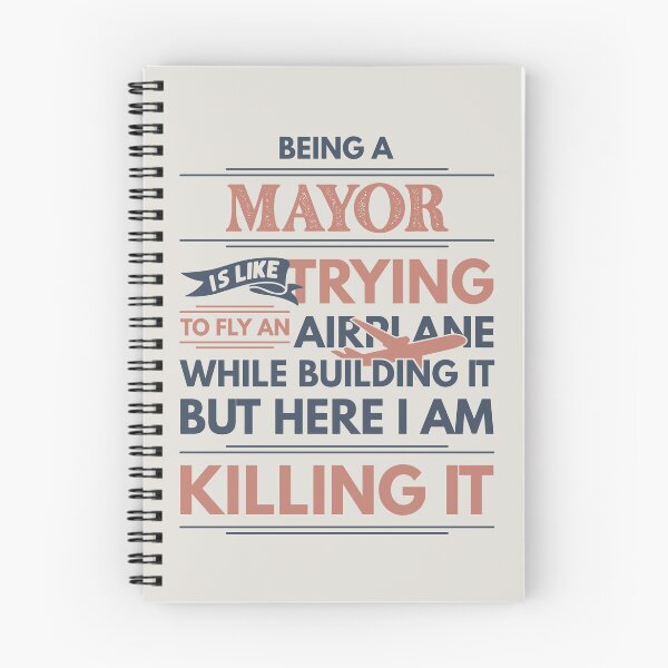 Item preview, Being A Mayor Is Like Trying To Fly An Airplane While Building It But Here I Am Killing It Mayor Quotes Mayor Funny Gift idea Funny Mayor Design designed and sold by Mmmm3344.