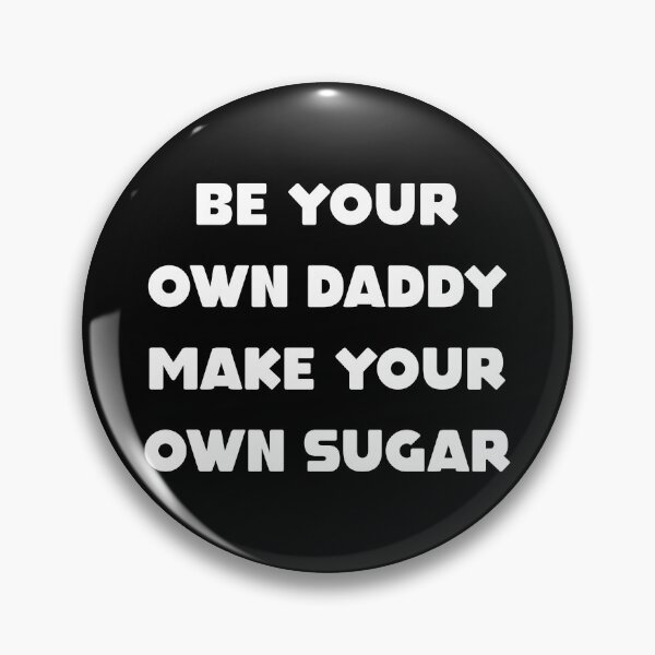 Item preview, be your own daddy make your own sugar designed and sold by THEONEE.