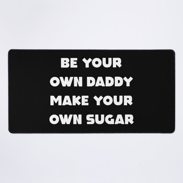 Item preview, be your own daddy make your own sugar designed and sold by THEONEE.