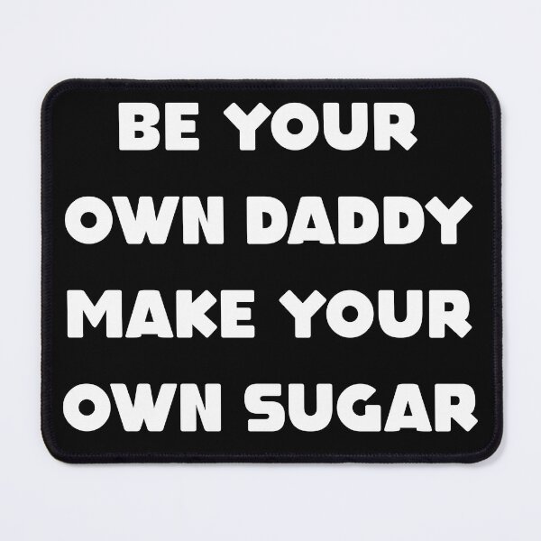 Item preview, be your own daddy make your own sugar designed and sold by THEONEE.