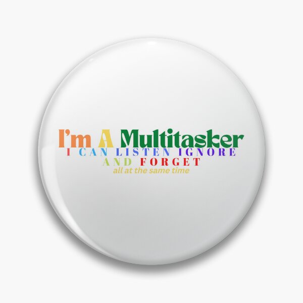 Item preview,   I'm A Multitasker I Can Listen Ignore And Forget / Sarcastic / Sarcasm /Attitude / Dark Humor/Funny Saying designed and sold by Alexa5454.