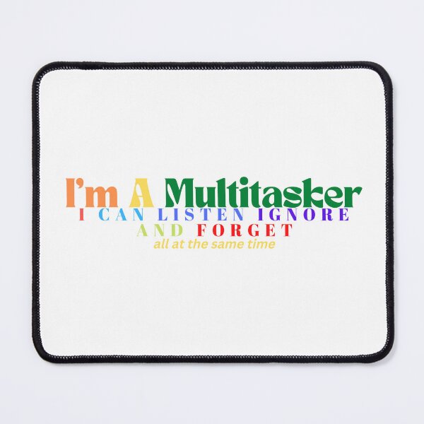 Item preview,   I'm A Multitasker I Can Listen Ignore And Forget / Sarcastic / Sarcasm /Attitude / Dark Humor/Funny Saying designed and sold by Alexa5454.