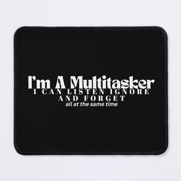 Item preview,  I'm A Multitasker I Can Listen Ignore And Forget / Sarcastic / Sarcasm /Attitude / Dark Humor/Funny Saying designed and sold by Alexa5454.
