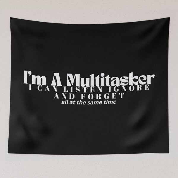 Item preview,  I'm A Multitasker I Can Listen Ignore And Forget / Sarcastic / Sarcasm /Attitude / Dark Humor/Funny Saying designed and sold by Alexa5454.