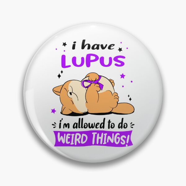 Item preview, Lupus Awareness Funny I have Lupus i'm allowed to do Weird Things! designed and sold by JanetShop809.
