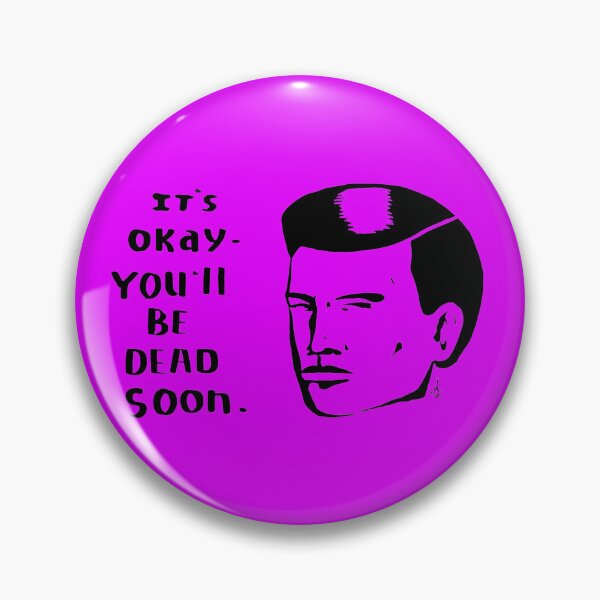 Item preview, It's OK- You'll Be Dead Soon designed and sold by Matt Geer.