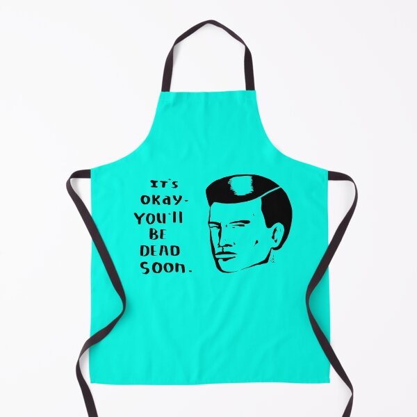 Item preview, It's OK- You'll Be Dead Soon designed and sold by Matt Geer.