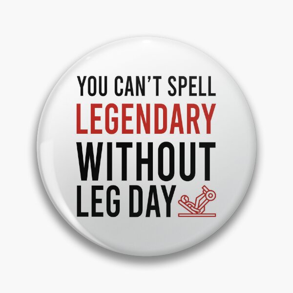 Item preview, You Can't Spell LEGENDARY Without LEG DAY designed and sold by Bigilyy.