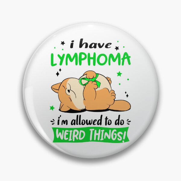 Item preview, Lymphoma Awareness Funny I have Lymphoma i'm allowed to do Weird Things! designed and sold by JanetShop809.
