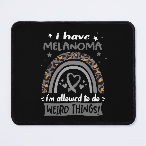 Item preview, Melanoma Awareness - I have Melanoma i am allowed to do Weird Things! designed and sold by KirstybShop.
