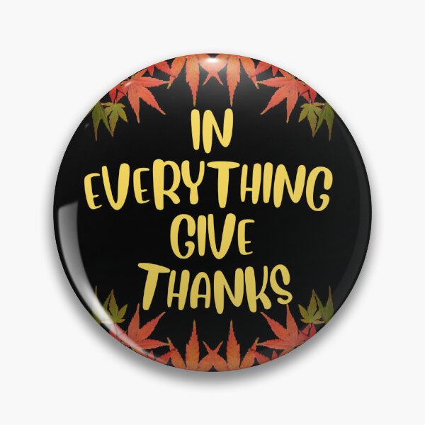 Item preview, IN EVERYTHING GIVE THANKS  1 Thessalonians 5:18 designed and sold by RhondaCGoins.
