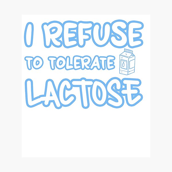 Item preview, I Refuse To Tolerate Lactose Funny Lactose Intolerant designed and sold by uwart.