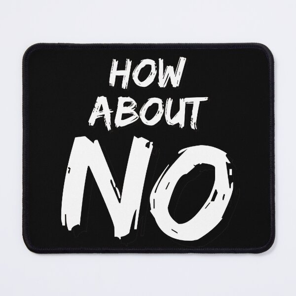 Item preview, How about No! Funny quote designed and sold by pod-plus-plus.