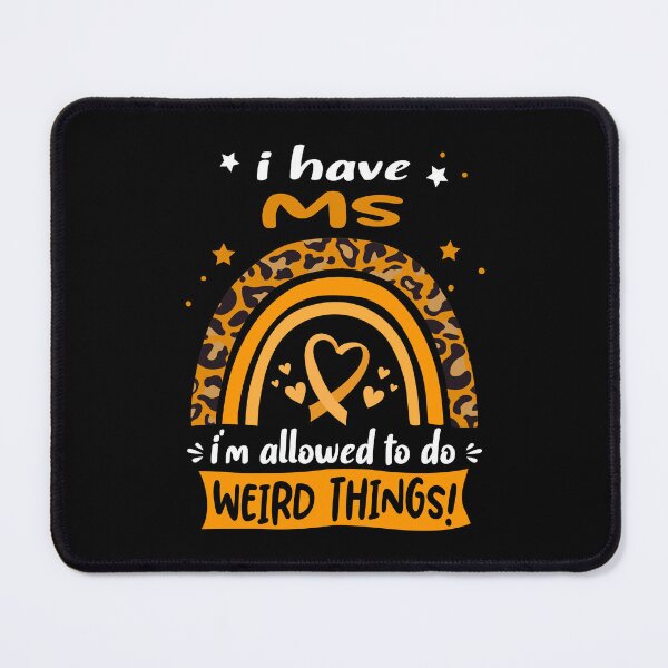 Item preview, MS Awareness - I have MS i am allowed to do Weird Things! designed and sold by KirstybShop.