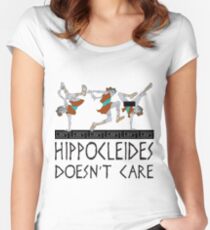 Hippocleides Doesn't Care Women's Fitted Scoop T-Shirt