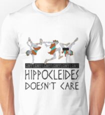 Hippocleides Doesn't Care Unisex T-Shirt