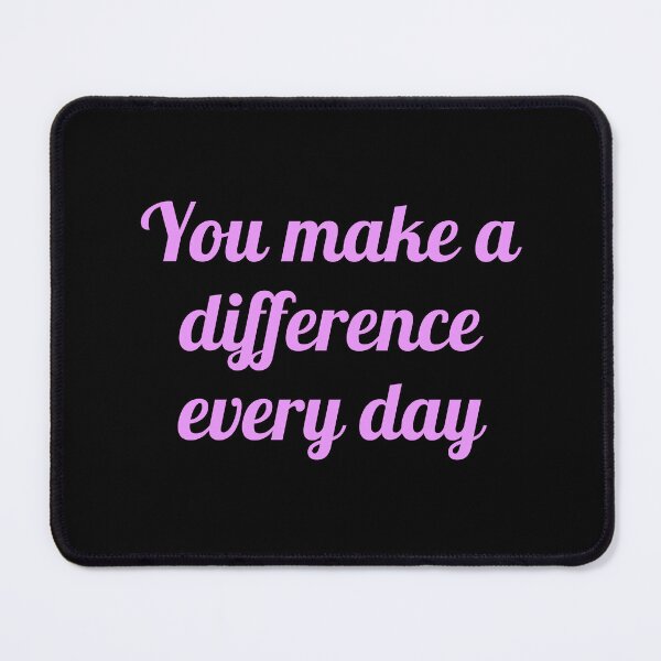 Item preview, You Make A Difference Everyday pink designed and sold by Inspirationmotivation.