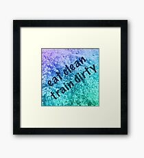 Eat clean train dirty Framed Print
