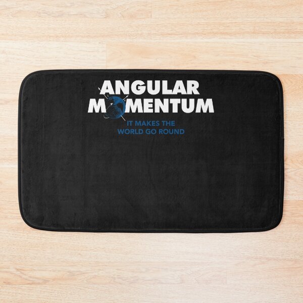 Item preview, Angular Momentum, It Makes the World Go Round designed and sold by Makebashington.