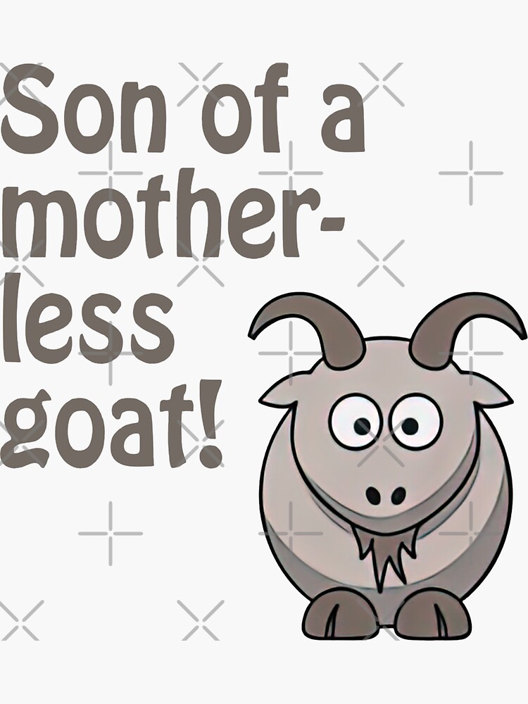 Son Of A Motherless Goat Sticker For Sale By Makebashington Redbubble son-of-a-motherless-goat-sticker-for-sale-by-makebashington-redbubble