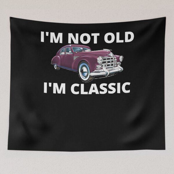 Item preview, I'm Not Old I'm ClassicFunny Car Graphic   Men's & Women's  Classic  designed and sold by Adaomason.