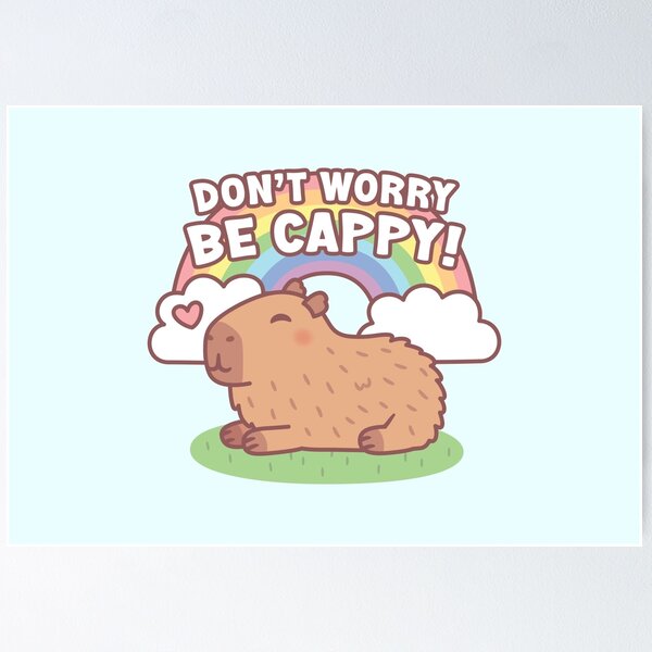 Item preview, Cute Capybara And Rainbow, Don't Worry Be Cappy designed and sold by rustydoodle.