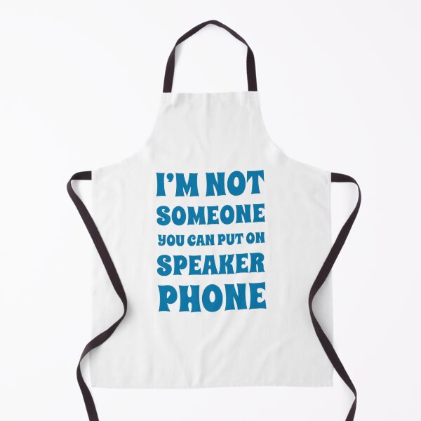 Item preview, I'm Not Someone You Can Put On Speaker Phone. Snarky Sarcastic Comment. designed and sold by That Cheeky Tee.