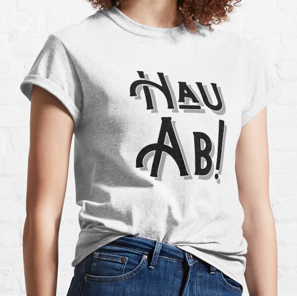 Hau Ab! German Deutschland Slang Classic T-Shirt