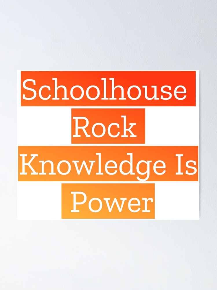 "schoolhouse rock knowledge is power" Poster for Sale by Saskdesigner
